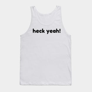 Heck Yeah! Funny Sarcastic NSFW Rude Inappropriate Saying Tank Top